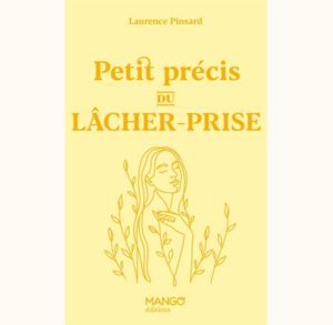 Petit précis du lâcher-prise - Laurence Pinsard