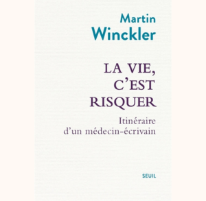 La vie, c'est risquer - Martin Winckler